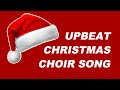 Upbeat Christmas Choir Song | 