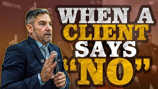 When A Client Says No - Grant Cardone