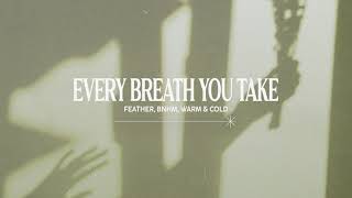 The Police - Every Breath You Take (Feather, BNHM, Warm &amp; Cold Remix) [Music Video]