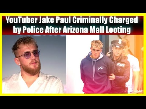 YouTuber Jake Paul Criminally Charged by Police After Arizona Mall Looting