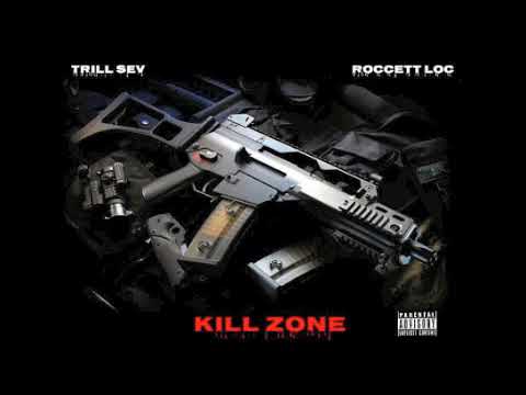 TRILL SEV & ROCCETT LOC " KILL ZONE "