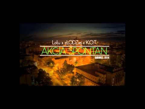 Lotu x zŁODZiej x K O T - Akcja Spontan