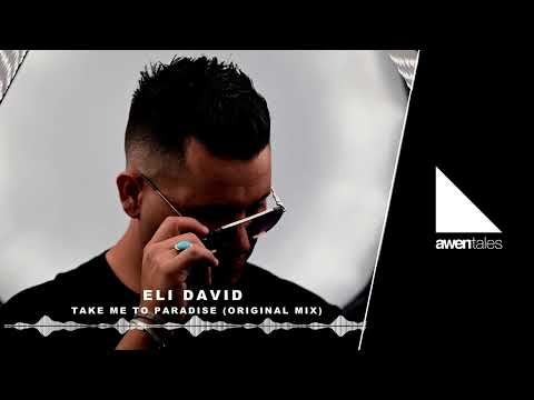 Premiere : Eli David - Take Me To Paradise (Original mix)