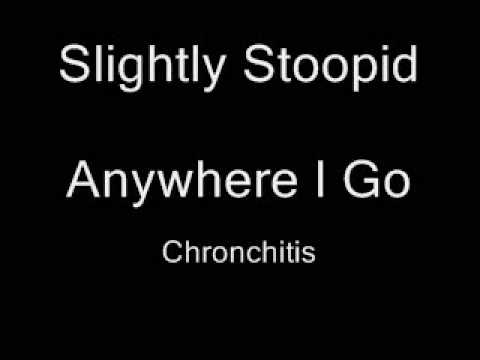 Slightly Stoopid - Anywhere I Go Video
