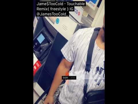 Jame$TooCold - touchable { remix } freestyle