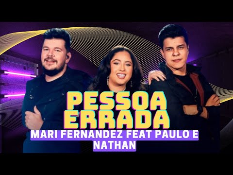 Pessoa errada - Paulo e Nathan feat  MARI FERNANDEZ (MÚSICA NOVA)