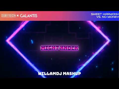 DubVision Vs. Galantis - Sweet Harmony Vs. No Money (WillamDJ Mashup)