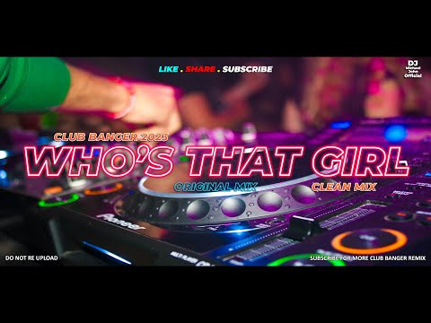 WHOS THAT GIRL (Dj Michael John Remix) - Club Banger Original Mix 2023
