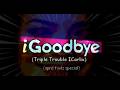 FNF IGoodbye Triple Trouble Icarlix April Fools Special FLP