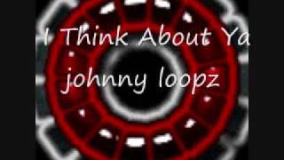 I Think About Ya - johnny loopz bust a groove vol. 18