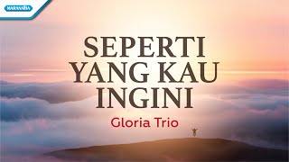 Download lagu Seperti Yang Kau Ingini - Gloria Trio ( lyric video) mp3