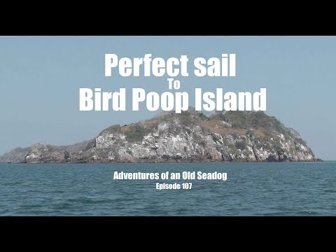 Perfect Sail to Bird Poop Island.  Adventures of an Old Seadog, ep107