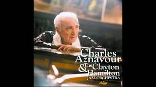 Le Jazz Est Revenu - Charles Aznavour &amp; the clayton-hamilton jazz orchestra