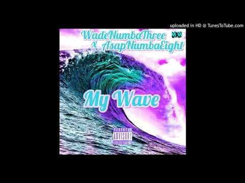 WadeNumbaThree x AsapNumbaEight - My Wave