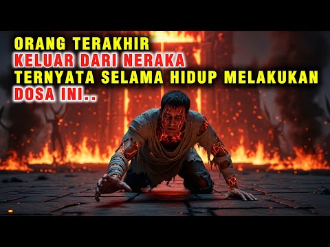 MERINDING‼️ Orang Terakhir Keluar dari Neraka, 1 Kalimat Ini Membuat Allah Tertawa