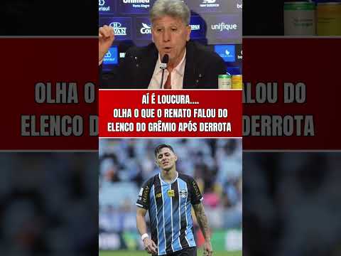EITA! O RENATO GAÚCHO CRITICOU MUITO A MONTAGEM DE ELENCO DO GRÊMIO PARA A TEMPORADA!