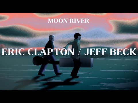 Eric Clapton / Jeff Beck - Moon River (Official Music Video)