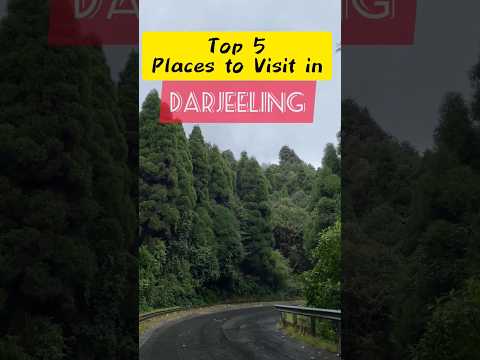 Top 5 Places to Visit in Darjeeling #travelduringbreak #darjeeling