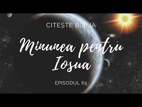 Minunea pentru Iosua | Citeste biblia | Ep. 65