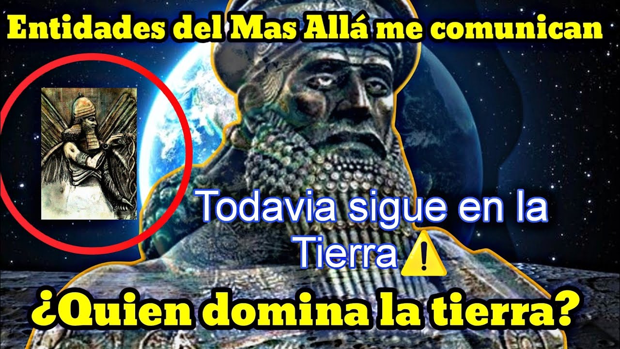 EL "DIOS " ENLIL, DOMINA LA TIERRA ACTUALMENTE?|| seres del mas alla lo revelan.