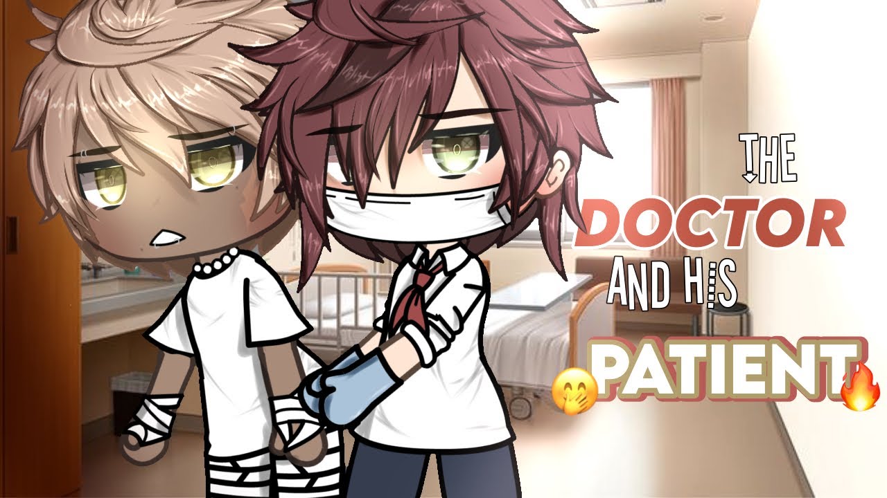 ❦ ᴛʜᴇ ᴅᴏᴄᴛᴏʀ ᴀɴᴅ ʜɪꜱ ᴘᴀᴛɪᴇɴᴛ ❦ || GAY GLMM || BL || GACHALIFE | 20K SPECIAL | ORIGINAL