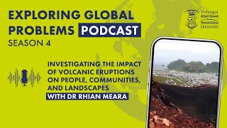 Impact of volcanic eruptions on people, communities, and landscapes with Dr Rhian Meara, S4 E9