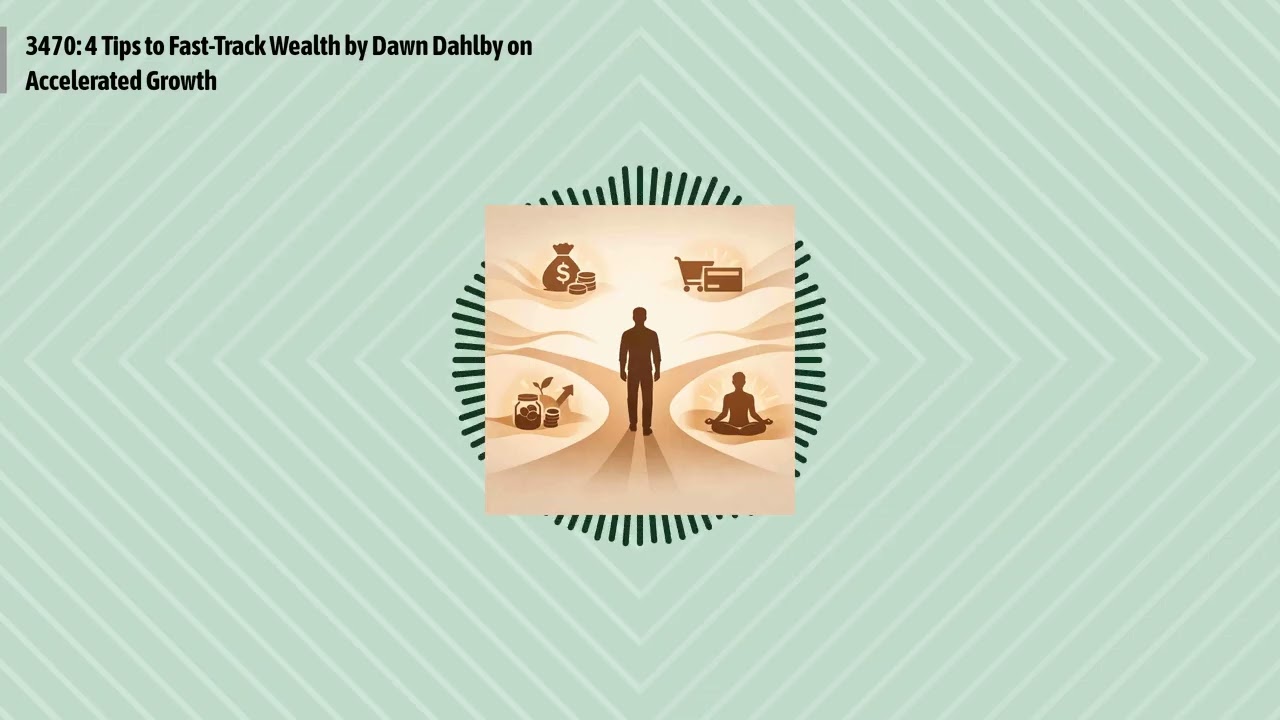 3470: 4 Tips to Fast-Track Wealth by Dawn Dahlby on Accelerated Growth | Optimal Finance Daily -...