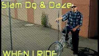 Slam Dg & Daze : When I Ride