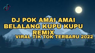 Download lagu DJ POK AMAI AMAI BELALANG KUPU KUPU REMIX VIRAL TIKTOK FULL BASS 2022 mp3
