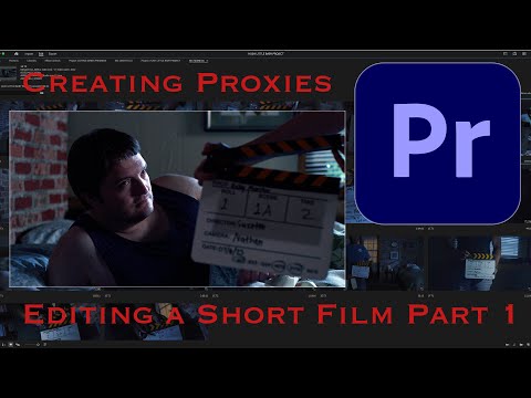 How to Edit a Short FIlm in Premiere Pro - Episode 1 - Creating Proxies