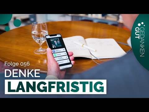Learn to think long-term - Episode 56 | GedankenGut Podcast