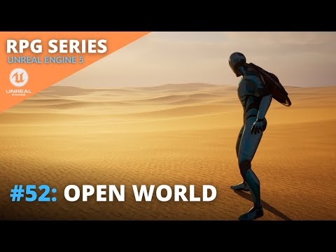 Unreal Engine 5 RPG Tutorial Series - #52: Open World