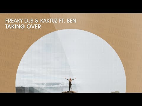 Freaky DJs & KaktuZ ft. Ben - Taking Over (Official)
