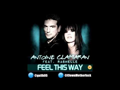 Antoine Clamaran feat. Rashelle - Feel This Way [Official Video]