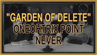 "Garden Of Delete" by Oneohtrix Point Never | ALBUM REVIEW