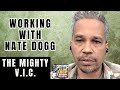 The Mighty V I C On Working With Nate Dogg Part 22