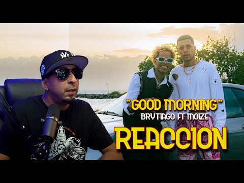 Brytiago, Moize - Good Morning (REACCION)