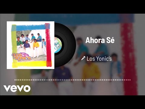 Los Yonic's - Ahora Sé (Audio)