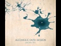 Alcoholic Faith Mission - Reconstruct my love ...