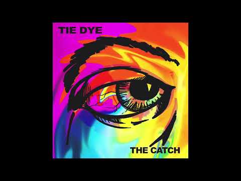 The Catch - Tie Dye (Official Audio)