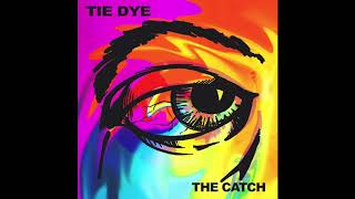 The Catch - Tie Dye (Official Audio)