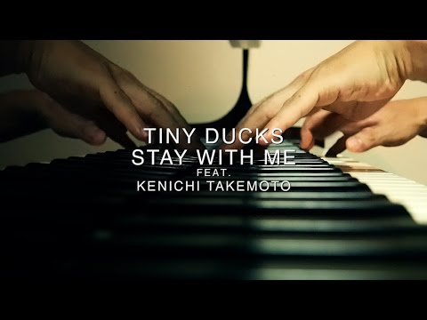 TINY DUCKS - STAY WITH ME feat. Kenichi Takemoto