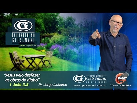 Jorge Linhares - Jesus veio desfazer as obras do diabo - 01/04/2017