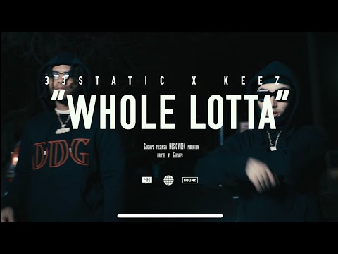 Keez x 33STATIC - Whole Lotta (Official Music Video) @33staticbbe