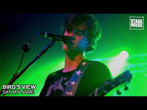 Bird's View - Say My Name [Live @ StageHouse]
