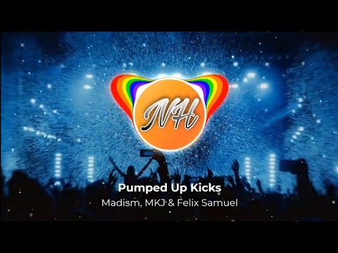 Madism, MKJ & Felix Samuel - Pumped Up Kicks