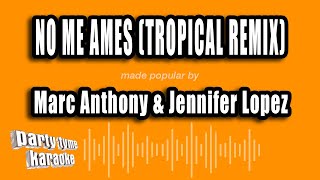 Marc Anthony &amp; Jennifer Lopez - No Me Ames (Tropical Remix) (Versión Karaoke)