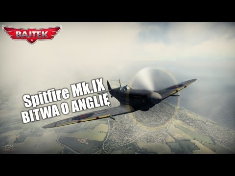 War Thunder Gameplay | #11 Polowania z Bajtkiem - Spitfire IX, Bitwa o Anglię i zdziwiony Bajtek!