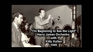 "I'm Beginning to See the Light" Harry James Orchestra with Kitty Kallen 1949