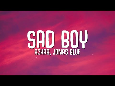 R3HAB, Jonas Blue - Sad Boy (Lyrics) ft. Ava Max & Kylie Cantrall